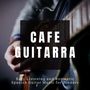 Cafe Guitarra - Easy Listening And Romantic Spanish Guitar Music For Dinners, Vol. 6