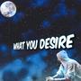 What You Desire