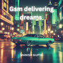Gsm Delivering Dreams