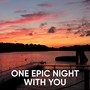 One Epic Night With You