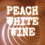 PEACH WHITE WINE (Explicit)