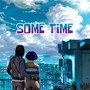 Some Time (Remixes) [Explicit]