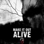 Make It Out Alive