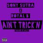 Aint Trick'n (feat. Royal B) [Explicit]