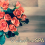 Valentine Spa - Music for Couple Day at the Spas, Relaxing Sounds of Nature for Intimacy and Sensual