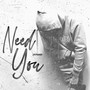 Need You