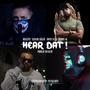 Hear Dat (feat. Aaron Ak, Hayche Griiim & Sonny B.L.K) [Explicit]