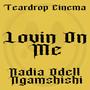 Lovin On Me (feat. Ngamshishi) [Teardrop Cinema Remix]