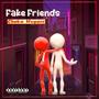 Fake Friends (Explicit)