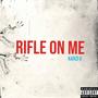 Rifle On Me (Explicit)