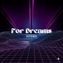 For Dreams