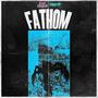 Fathom (Single) [Explicit]