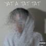 Yat A Tat Tat (Explicit)