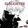 SLAUGHTER (Explicit)