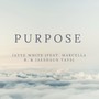 Purpose (feat. Jaeshaun Tays & Marcella Ratcliff)