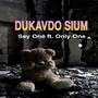 Dukavdo Sium (feat. SeyOne & OnlyOne) [Explicit]