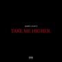 Take Me Higher (feat. G.I.F.T) [Explicit]