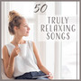 50 Truly Relaxing Songs - Healing Yoga Meditation Therapy, Stress Less, Slow Life, Deep Calm