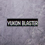 Yukon Blaster (Explicit)