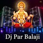 Dj Par Balaji