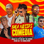 Bala Nesses Comédia (Explicit)