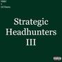 Strategic Headhunters III (Explicit)