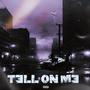 Tell on me (Explicit)