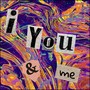 I You & Me