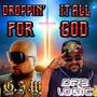 Droppin' It All For God (feat. Dre Logic & I.T.H) [Dre-Mix]