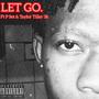 Let Go (feat. Taylor Tiller 3k & P Set) [Explicit]