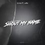 Shout My Name (feat. KeyRum) [Explicit]