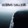 Oceans Collide (Explicit)