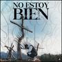 NO ESTOY BIEN (Explicit)