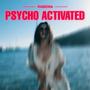 Psycho Activated (Explicit)