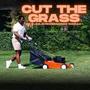 Cut the Grass (feat. 1neDaii, Reesey$Money & sirQuincy) [Explicit]