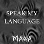 SPEAK MY LANGUAGE