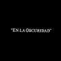 En la Oscuridad (Explicit)