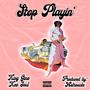 Stop Playin (feat. Keo Soul & Astronate) [Explicit]