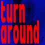 Turn Around