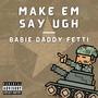 Make Em Say Ugh (Explicit)