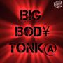 BIG BODY TONKA (Explicit)