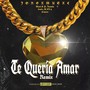 Te Queria Amar (Remix) [Explicit]