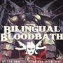 Bilingual BloodBath (Explicit)