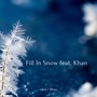 Fill In Snow feat. Khan
