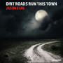 Dirt Roads Run This Town