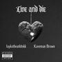 Live And Die (feat. Kaveman Brown)