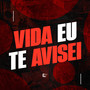 Vida Eu Te Avisei (Explicit)