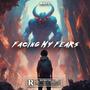 Facing My Fears (Explicit)