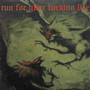 Run for Your ****ing Life (Explicit)