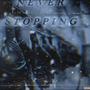 NEVER STOPPING (Explicit)
